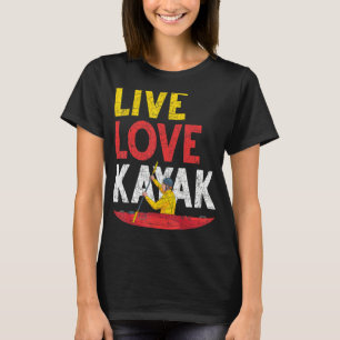 Live Love Kayak Outdoorsport Paddling Canoe Kayak T-shirt