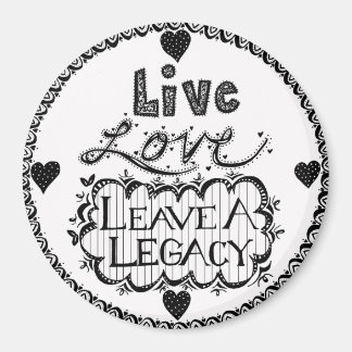 Live Love Laat een legacy magneet achter