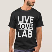 Live Love Lab - Forensische Wetenschapper T-shirt (Voorkant)