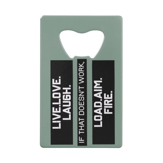 Live Love Laugh Load Aim Fire Grafisch Ontwerp Creditkaart Flessenopener (Voorkant)