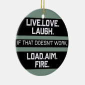Live Love Laugh Load Aim Fire Grafisch Ontwerp Keramisch Ornament (Rechts)