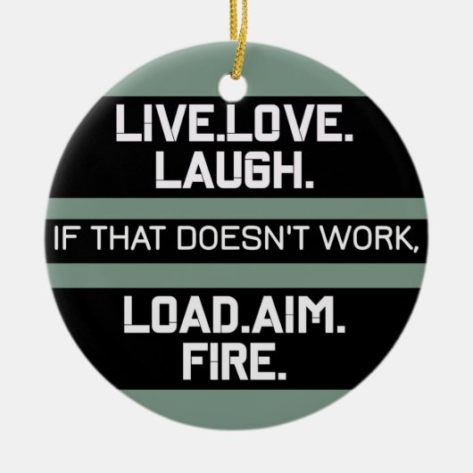 Live Love Laugh Load Aim Fire Grafisch Ontwerp Keramisch Ornament (Voorkant)