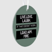 Live Love Laugh Load Aim Fire Grafisch Ontwerp Ornament (voorkant)