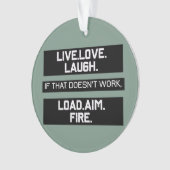 Live Love Laugh Load Aim Fire Grafisch Ontwerp Ornament (voorkant)