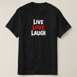 Live Love Laugh T-shirt