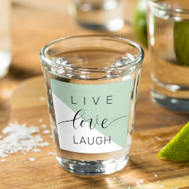 Live Love Laught Positive Motivation Mint Quote Shot Glas