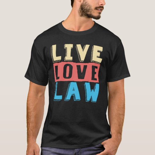 Live Love Law for Aspiring Lawyers and Law Student T-shirt (Voorkant)