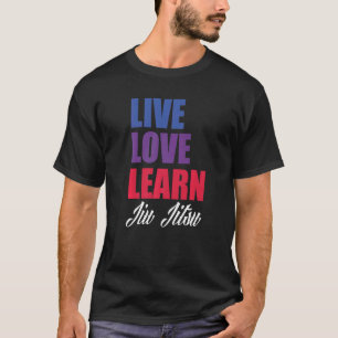 Live Love Learn Jiu Jitsu T-shirt