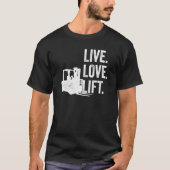 Live Love Lift Forklifter T-shirt (Voorkant)