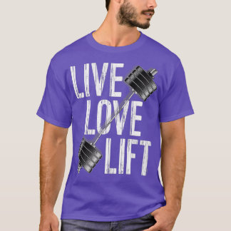 Live Love Lift Free Weight Powerlift Barbell T-shirt