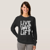 Live Love Lift  Kettlebell Gym Workout Motivationa T-shirt (Voorkant volledig)