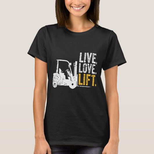Live love lift vorkheftruck driver t-shirt (Voorkant)