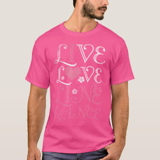 Live Love Line Dance T-shirt