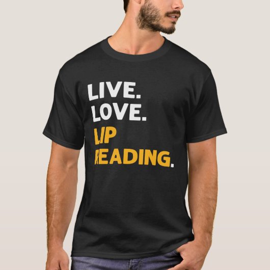 Live Love Lip Reading ASL Hand Sign Language Deaf T-shirt (Voorkant)