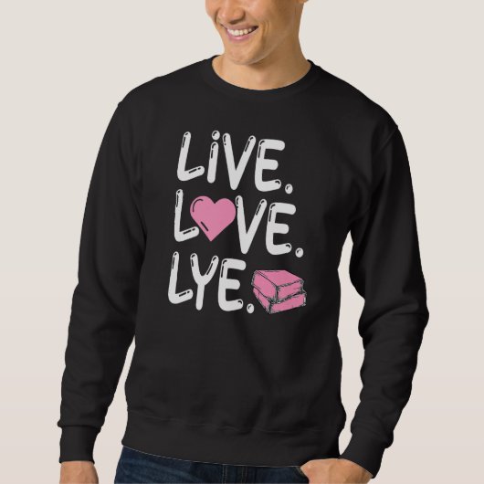 Live Love Lye voor een zeepmaker Trui (Voorkant)