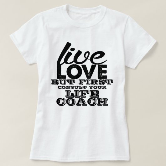 Live Love, maar eerst raadpleegt u uw reddingscoac T-shirt (Design voorkant)