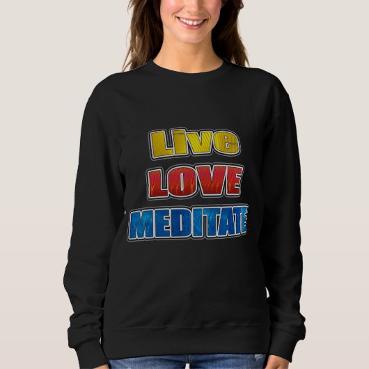 Live love meditate T-Shirt Hoodie (Voorkant)
