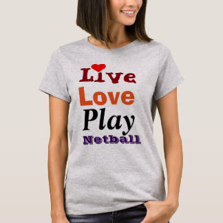 Live Love Play Netball T-shirt