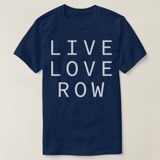 Live Love Row Rower Loing Rower T-shirt (Design voorkant)