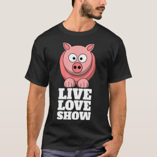 Live Love Show County Fair Pig Exhibitor Funny Fai T-shirt