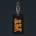 Live Love Sing Singer Songwriter Karaoke Lover Bagagelabel<br><div class="desc">Live Love Sing. Grappig ontwerp voor degenen die graag op het podium zingen, in de douche, het koor of de muzikale, hoofdvocalist in de muziekband. Koel retro koopwaar voor getalenteerde muzikant, kunstenaar en zongschrijver. Ideaal voor karaoke nacht en auditie. Geweldig kerstcadeau en verjaardagscadeau voor broer, zus, zoon, dochter, moeder, vader,...</div>