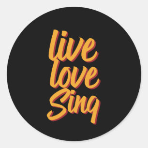 Live Love Sing Singer Songwriter Karaoke Lover Ronde Sticker
