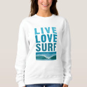 Live, Love, Surven Sweatshirt (Voorkant)