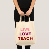 Live Love Teach Bag Tote Bag (Voorkant (product))