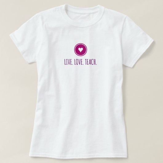 Live Love Teach T-Shirt (Design voorkant)