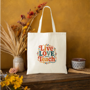 Live Love Teach Teacher Appreciation Tote Bag