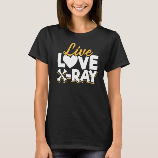 Live Love X Ray Radiology Technicus T-shirt (Voorkant)