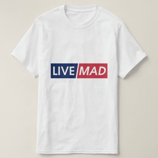 LIVE MAD – Bold Minimal Modern Typography Design T-shirt (Design voorkant)