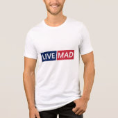 LIVE MAD – Bold Minimal Modern Typography Design Tri-Blend Shirt (Voorkant)