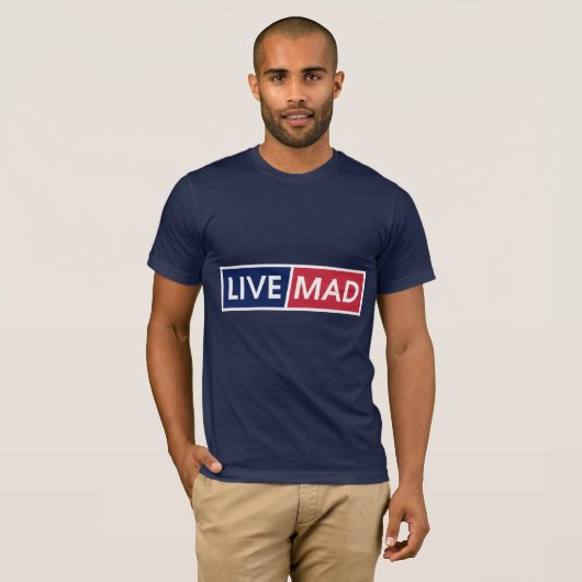 LIVE MAD – Bold Minimal Modern Typography Style B T-shirt (Voorkant volledig)