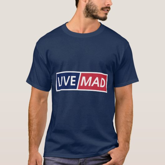LIVE MAD – Bold Minimal Modern Typography Style B T-shirt (Voorkant)