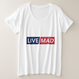 LIVE MAD – Krachtig Minimaal Modern Lettertypeontw Grote Maat T-shirt