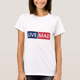 LIVE MAD – Krachtig Minimaal Modern Lettertypeontw T-shirt