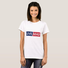 LIVE MAD – Krachtig Minimaal Modern Lettertypeontw T-shirt
