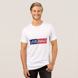 LIVE MAD – Krachtig Minimaal Modern Lettertypeontw Tri-Blend Shirt
