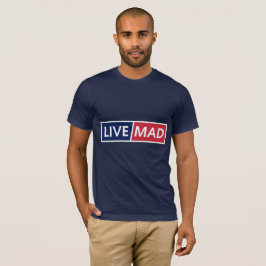 LIVE MAD – Krachtige Minimaal Moderne Typografie S T-shirt