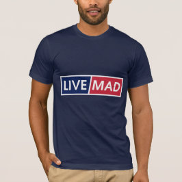LIVE MAD – Krachtige Minimaal Moderne Typografie S T-shirt