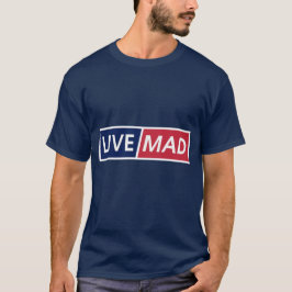 LIVE MAD – Krachtige Minimale Moderne Typografie S T-shirt