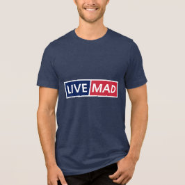 LIVE MAD – Krachtige Minimale Moderne Typografie S Tri-Blend Shirt