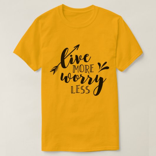 Live Meer zorgen minder T-shirt (Design voorkant)