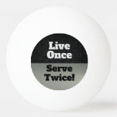 Live Once Serve Twice Black Silver Grappig Pingpongbal (Voorkant)