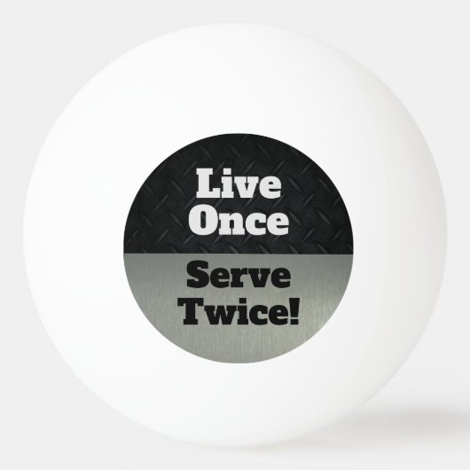 Live Once Serve Twice Black Silver Grappig Pingpongbal (Achterkant)