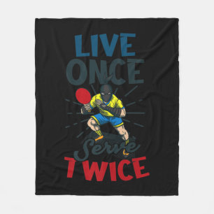 Live Once Serve Twice Design Table Tennis Fleece Deken