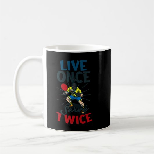 Live Once Serve Twice Design Table Tennis Koffiemok (Links)