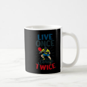 Live Once Serve Twice Design Table Tennis Koffiemok