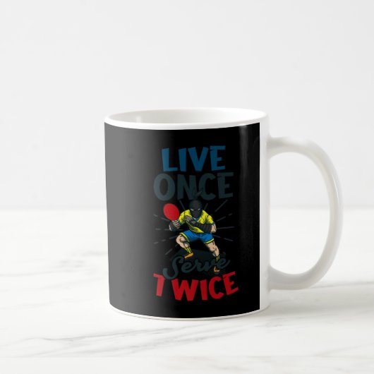 Live Once Serve Twice Design Table Tennis Koffiemok (Rechts)